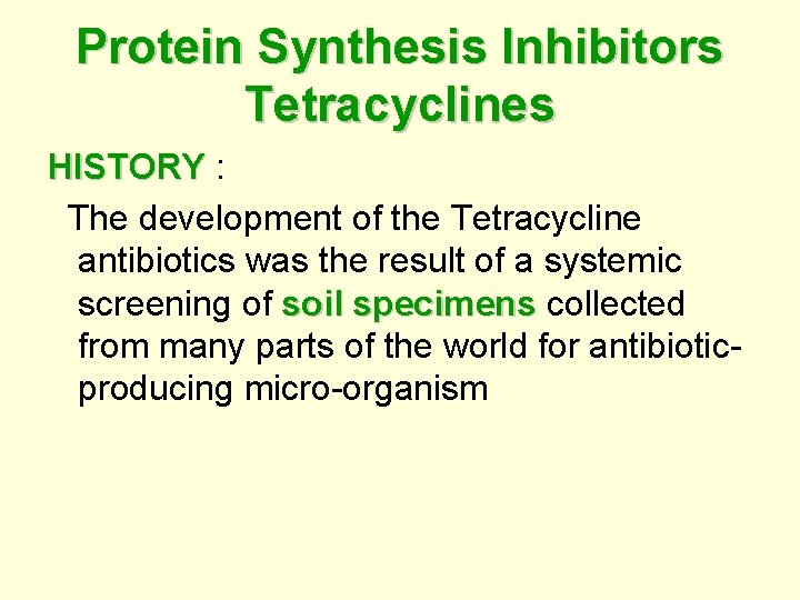 Protein Synthesis Inhibitors Tetracyclines HISTORY : HISTORY The development of the Tetracycline antibiotics was