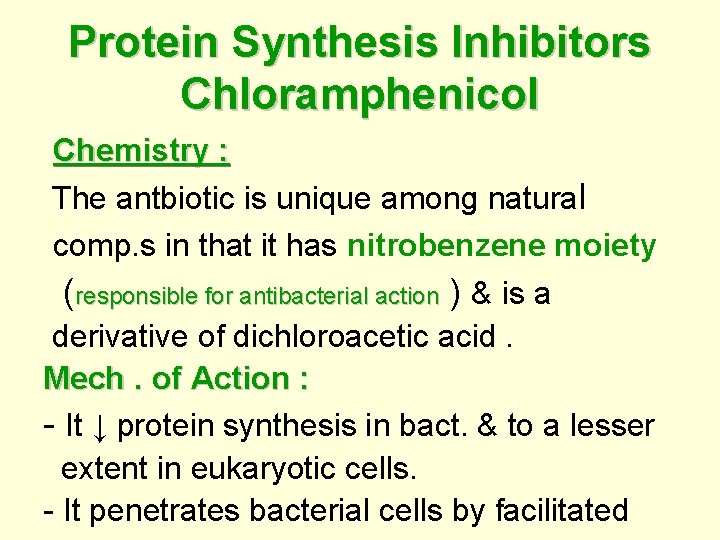 Protein Synthesis Inhibitors Chloramphenicol Chemistry : The antbiotic is unique among natural comp. s