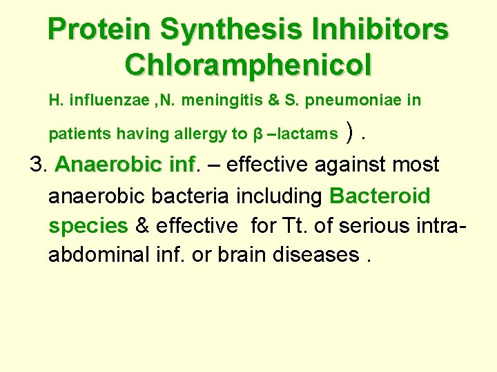 Protein Synthesis Inhibitors Chloramphenicol H. influenzae , N. meningitis & S. pneumoniae in patients