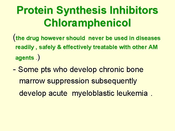 Protein Synthesis Inhibitors Chloramphenicol (the drug however should never be used in diseases readily