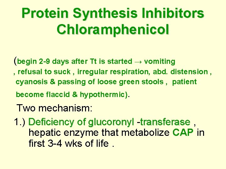 Protein Synthesis Inhibitors Chloramphenicol (begin 2 -9 days after Tt is started → vomiting
