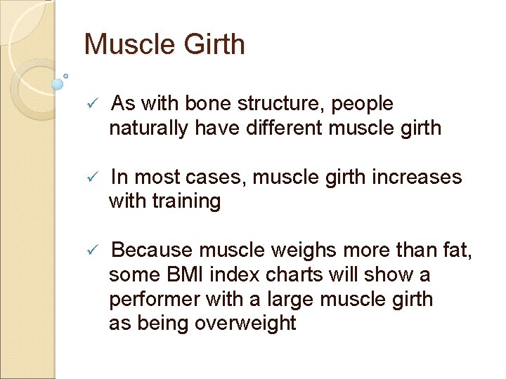 Muscle Girth ü As with bone structure, people naturally have different muscle girth ü
