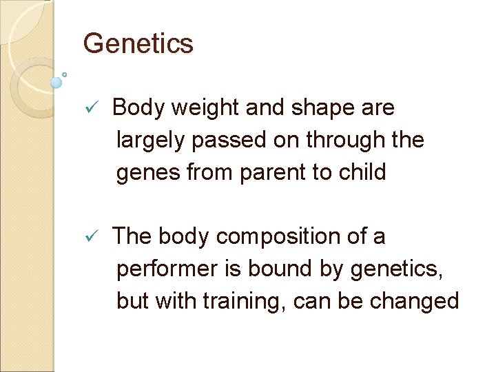 Genetics ü Body weight and shape are largely passed on through the genes from