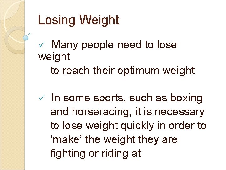 Losing Weight Many people need to lose weight to reach their optimum weight ü