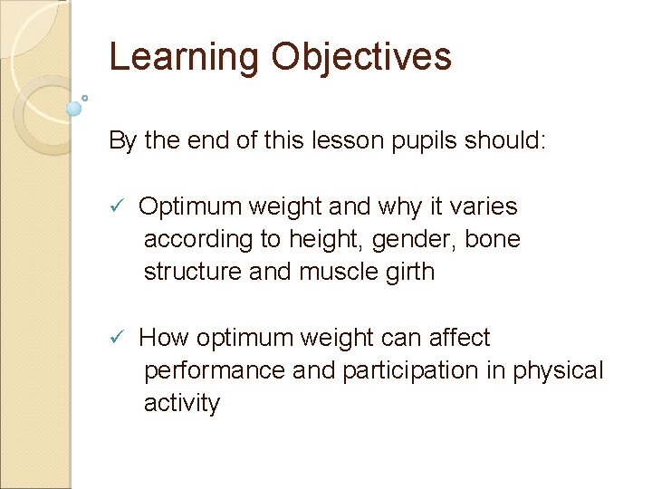 Learning Objectives By the end of this lesson pupils should: ü Optimum weight and