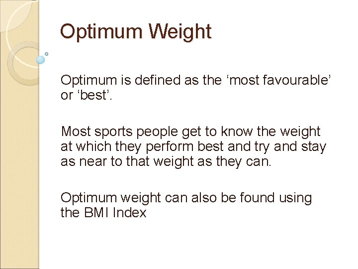 Optimum Weight Optimum is defined as the ‘most favourable’ or ‘best’. Most sports people