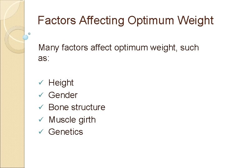 Factors Affecting Optimum Weight Many factors affect optimum weight, such as: ü ü ü