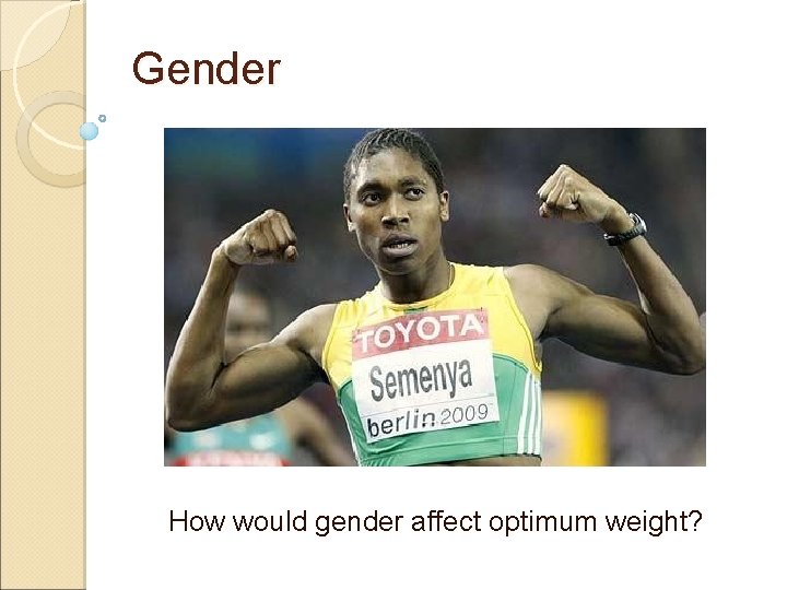 Gender How would gender affect optimum weight? 