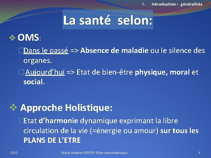 I. Introduction - généralités La santé selon: v OMS: �Dans le passé => Absence