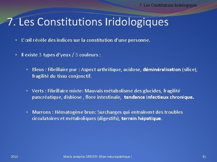 7. Les Constitutions Iridologiques • L’œil révèle des indices sur la constitution d’une personne.
