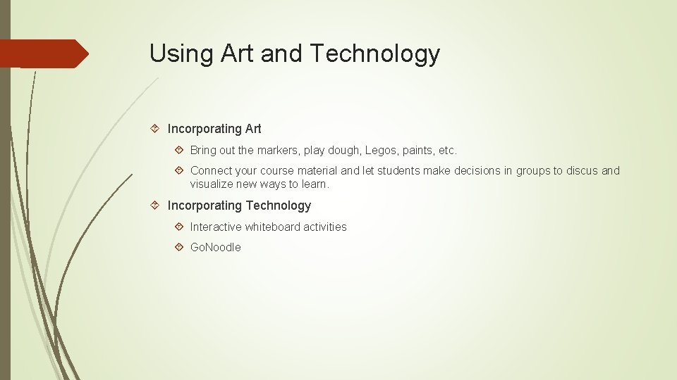 Using Art and Technology Incorporating Art Bring out the markers, play dough, Legos, paints,