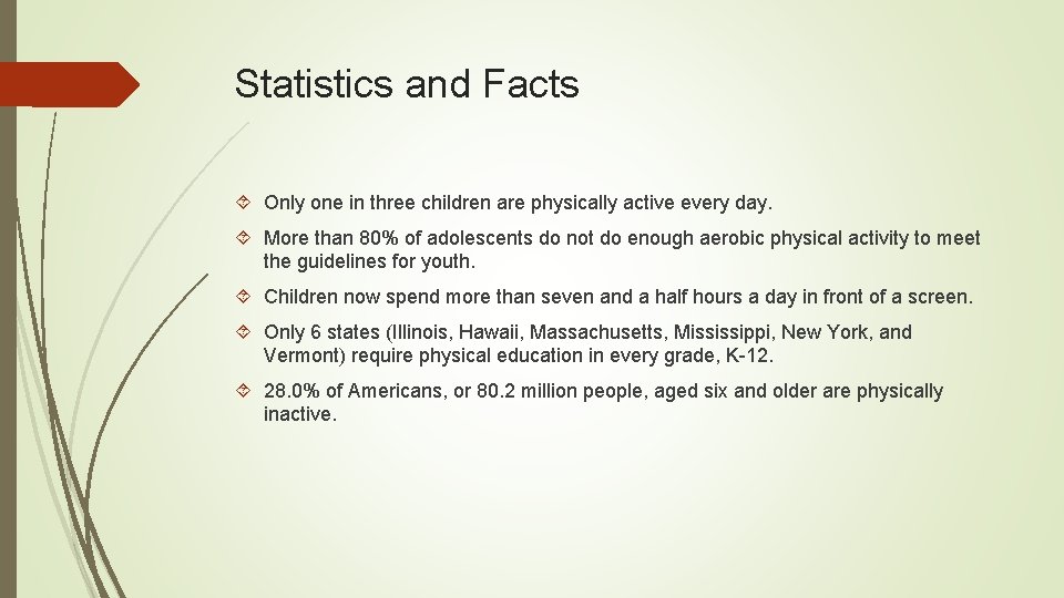 Statistics and Facts Only one in three children are physically active every day. More