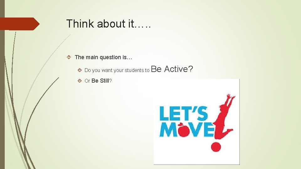 Think about it…. . The main question is… Do you want your students to