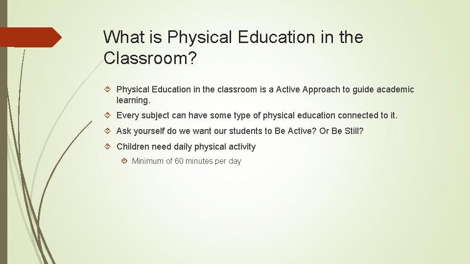 What is Physical Education in the Classroom? Physical Education in the classroom is a