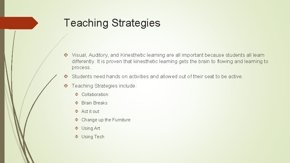 Teaching Strategies Visual, Auditory, and Kinesthetic learning are all important because students all learn