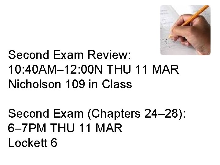 Second Exam Review: 10: 40 AM– 12: 00 N THU 11 MAR Nicholson 109
