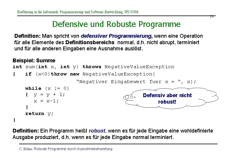 Einführung in die Informatik: Programmierung und Software-Entwicklung, WS 07/08 19 Defensive und Robuste Programme