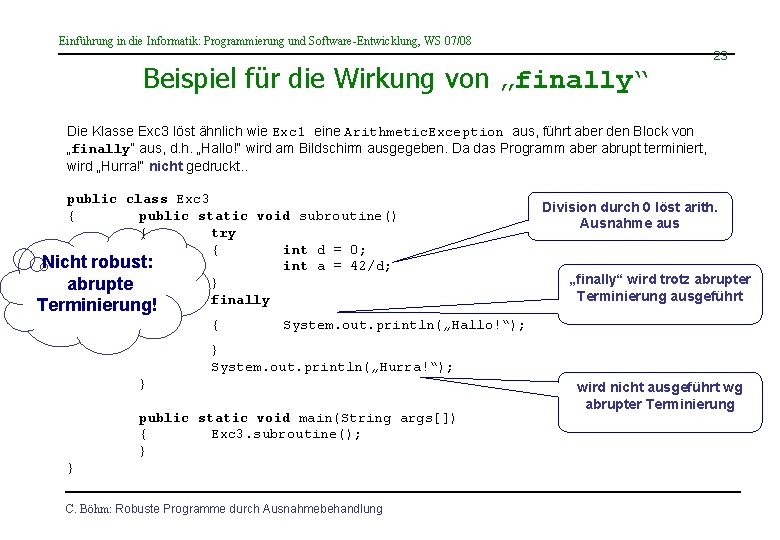 Einführung in die Informatik: Programmierung und Software-Entwicklung, WS 07/08 Beispiel für die Wirkung von