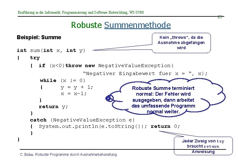 Einführung in die Informatik: Programmierung und Software-Entwicklung, WS 07/08 25 Robuste Summenmethode Beispiel: Summe