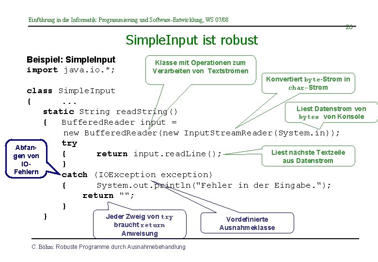 Einführung in die Informatik: Programmierung und Software-Entwicklung, WS 07/08 26 Simple. Input ist robust