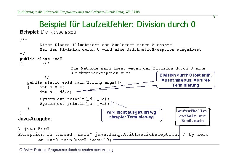 Einführung in die Informatik: Programmierung und Software-Entwicklung, WS 07/08 9 Beispiel für Laufzeitfehler: Division