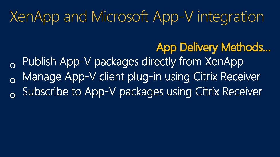 Xen. App and Microsoft App-V integration App Delivery Methods… 