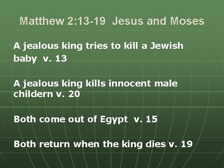 Matthew 2: 13 -19 Jesus and Moses A jealous king tries to kill a