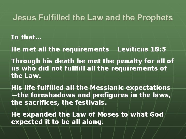 Jesus Fulfilled the Law and the Prophets In that… He met all the requirements