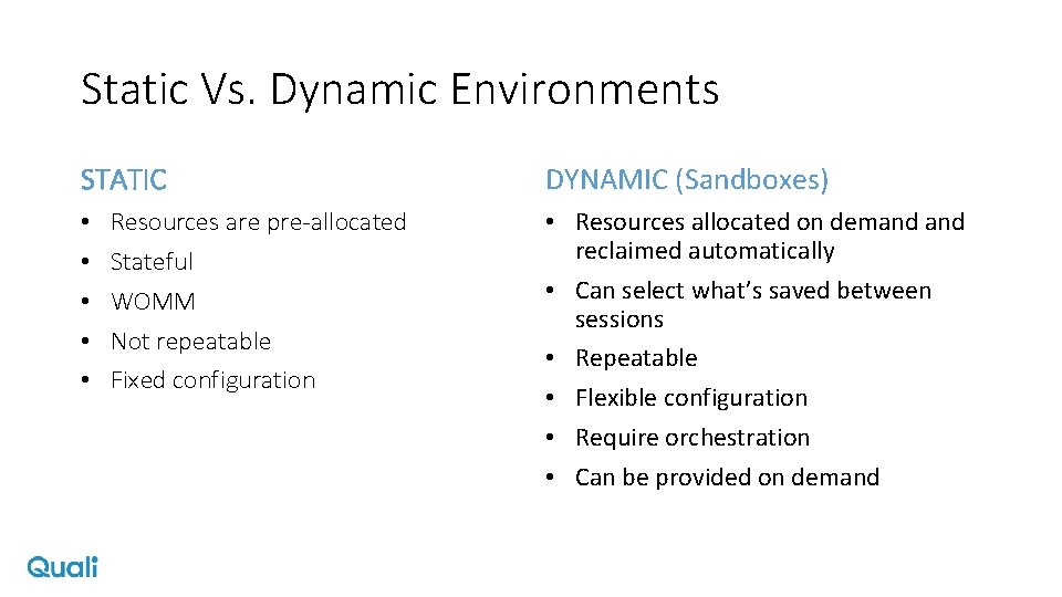 Static Vs. Dynamic Environments STATIC • • • Resources are pre-allocated Stateful WOMM Not