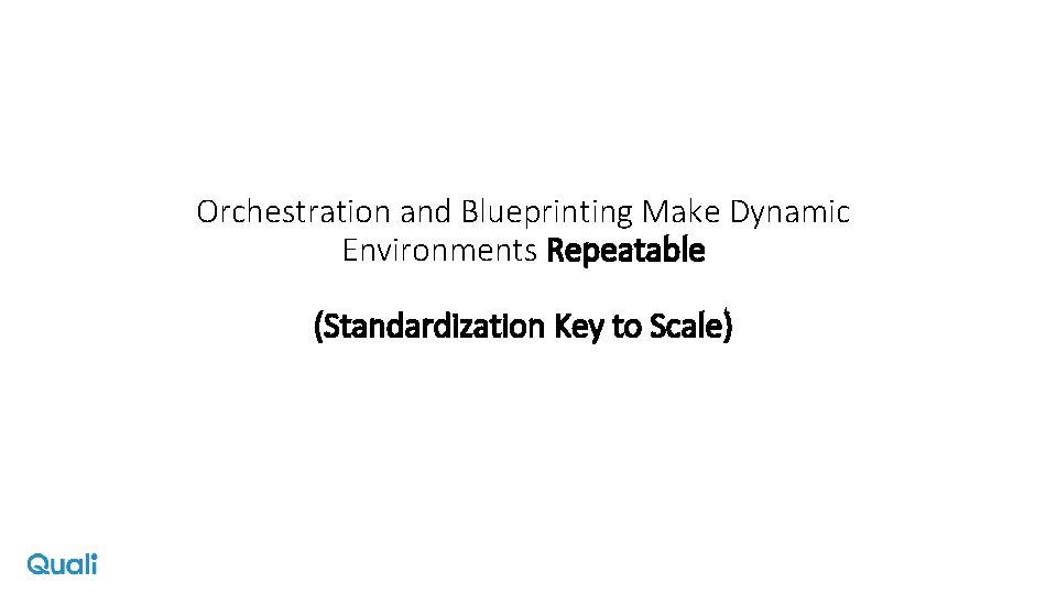 Orchestration and Blueprinting Make Dynamic Environments Repeatable (Standardization Key to Scale) 