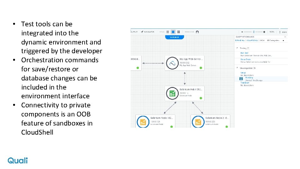  • Test tools can be integrated into the dynamic environment and triggered by