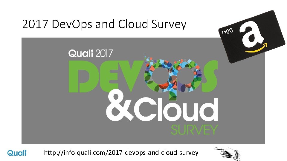 2017 Dev. Ops and Cloud Survey http: //info. quali. com/2017 -devops-and-cloud-survey 