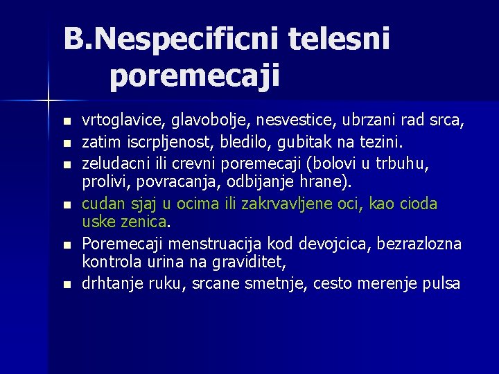 B. Nespecificni telesni poremecaji n n n vrtoglavice, glavobolje, nesvestice, ubrzani rad srca, zatim