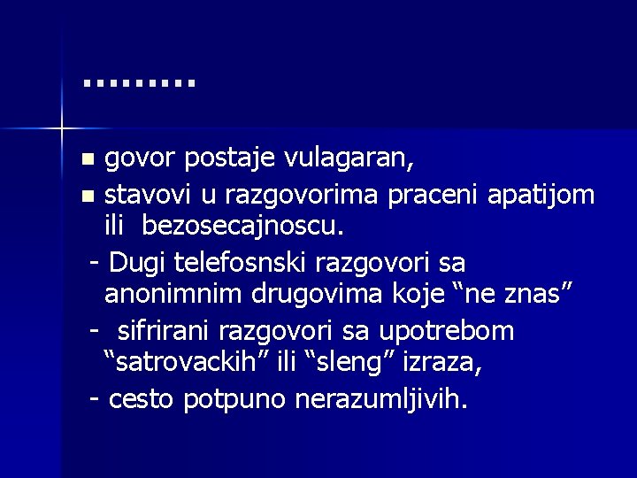 ……… govor postaje vulagaran, n stavovi u razgovorima praceni apatijom ili bezosecajnoscu. - Dugi