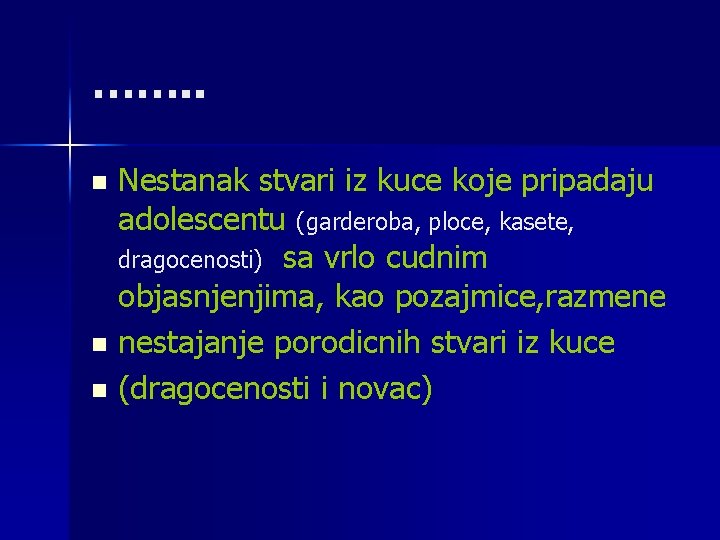 ……. . Nestanak stvari iz kuce koje pripadaju adolescentu (garderoba, ploce, kasete, dragocenosti) sa