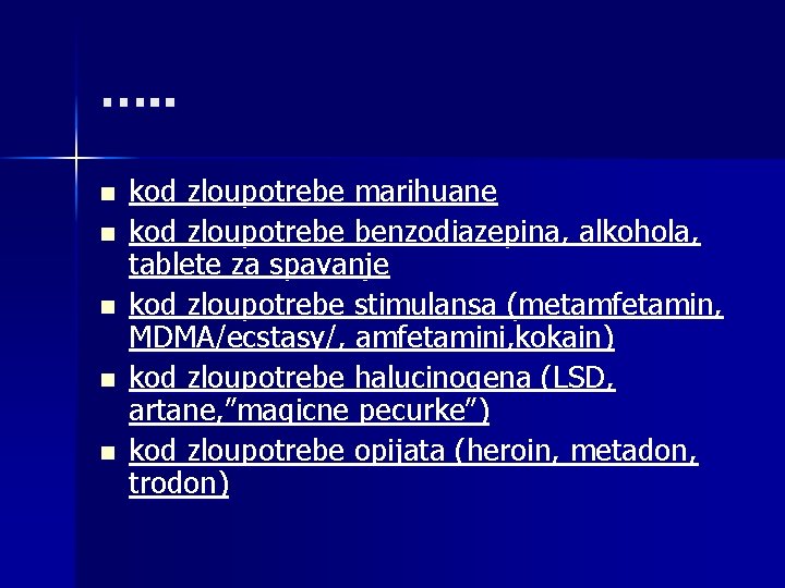 …. . n n n kod zloupotrebe marihuane kod zloupotrebe benzodiazepina, alkohola, tablete za