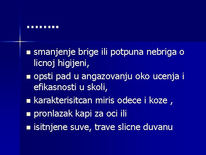 ……. . smanjenje brige ili potpuna nebriga o licnoj higijeni, n opsti pad u