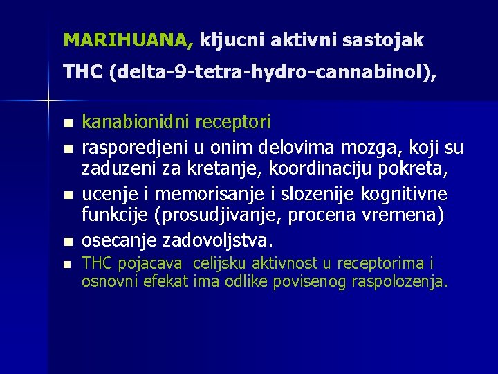 MARIHUANA, kljucni aktivni sastojak THC (delta-9 -tetra-hydro-cannabinol), n n n kanabionidni receptori rasporedjeni u