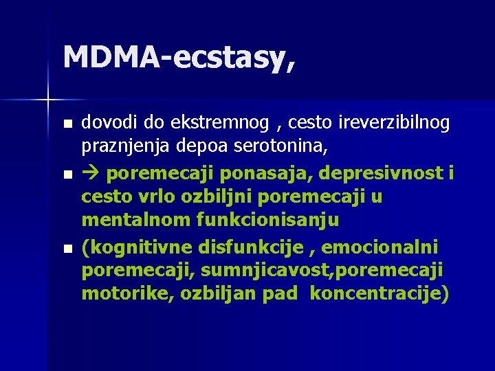 MDMA-ecstasy, n n n dovodi do ekstremnog , cesto ireverzibilnog praznjenja depoa serotonina, poremecaji