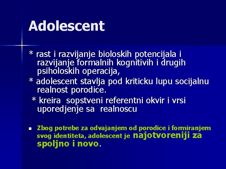 Adolescent * rast i razvijanje bioloskih potencijala i razvijanje formalnih kognitivih i drugih psiholoskih
