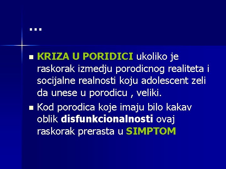 … KRIZA U PORIDICI ukoliko je raskorak izmedju porodicnog realiteta i socijalne realnosti koju