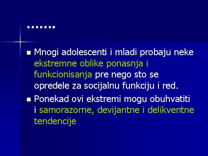 ……. Mnogi adolescenti i mladi probaju neke ekstremne oblike ponasnja i funkcionisanja pre nego