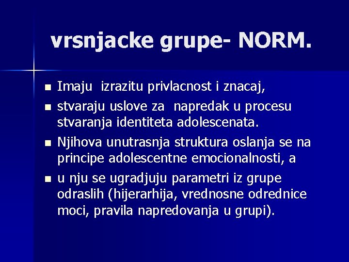 vrsnjacke grupe- NORM. n n Imaju izrazitu privlacnost i znacaj, stvaraju uslove za napredak