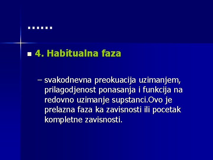 …… n 4. Habitualna faza – svakodnevna preokuacija uzimanjem, prilagodjenost ponasanja i funkcija na