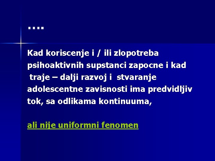 …. Kad koriscenje i / ili zlopotreba psihoaktivnih supstanci zapocne i kad traje –