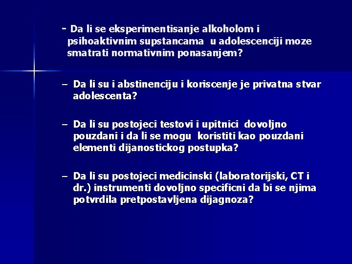 - Da li se eksperimentisanje alkoholom i psihoaktivnim supstancama u adolescenciji moze smatrati normativnim