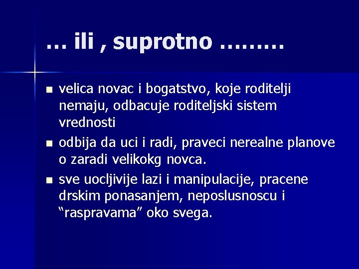 … ili , suprotno ……… n n n velica novac i bogatstvo, koje roditelji
