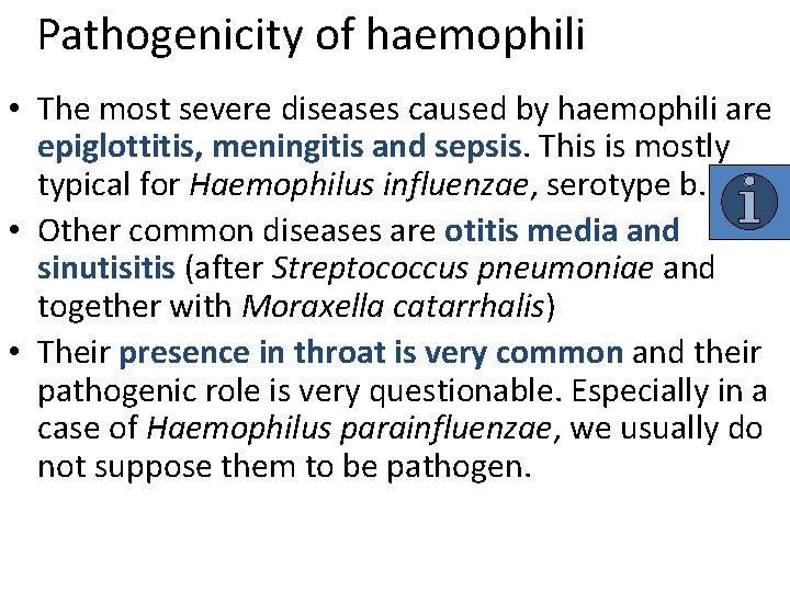 Pathogenicity of haemophili • The most severe diseases caused by haemophili are epiglottitis, meningitis