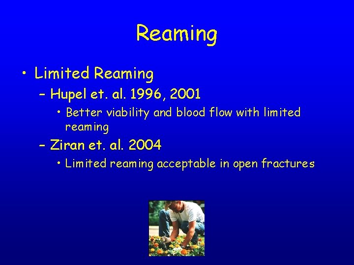 Reaming • Limited Reaming – Hupel et. al. 1996, 2001 • Better viability and