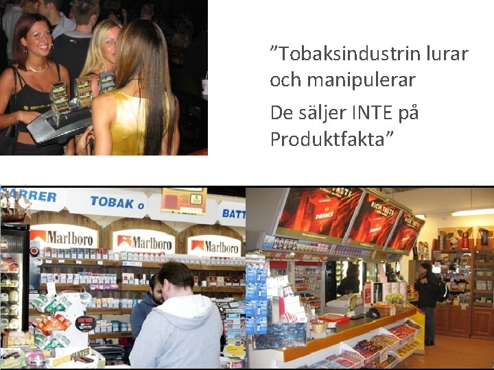 ”Tobaksindustrin lurar och manipulerar De säljer INTE på Produktfakta” 